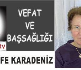 HANİFE KARADENİZ VEFAT ETTİ.