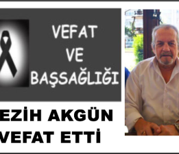 NEZİH AKGÜN VEFAT ETTİ