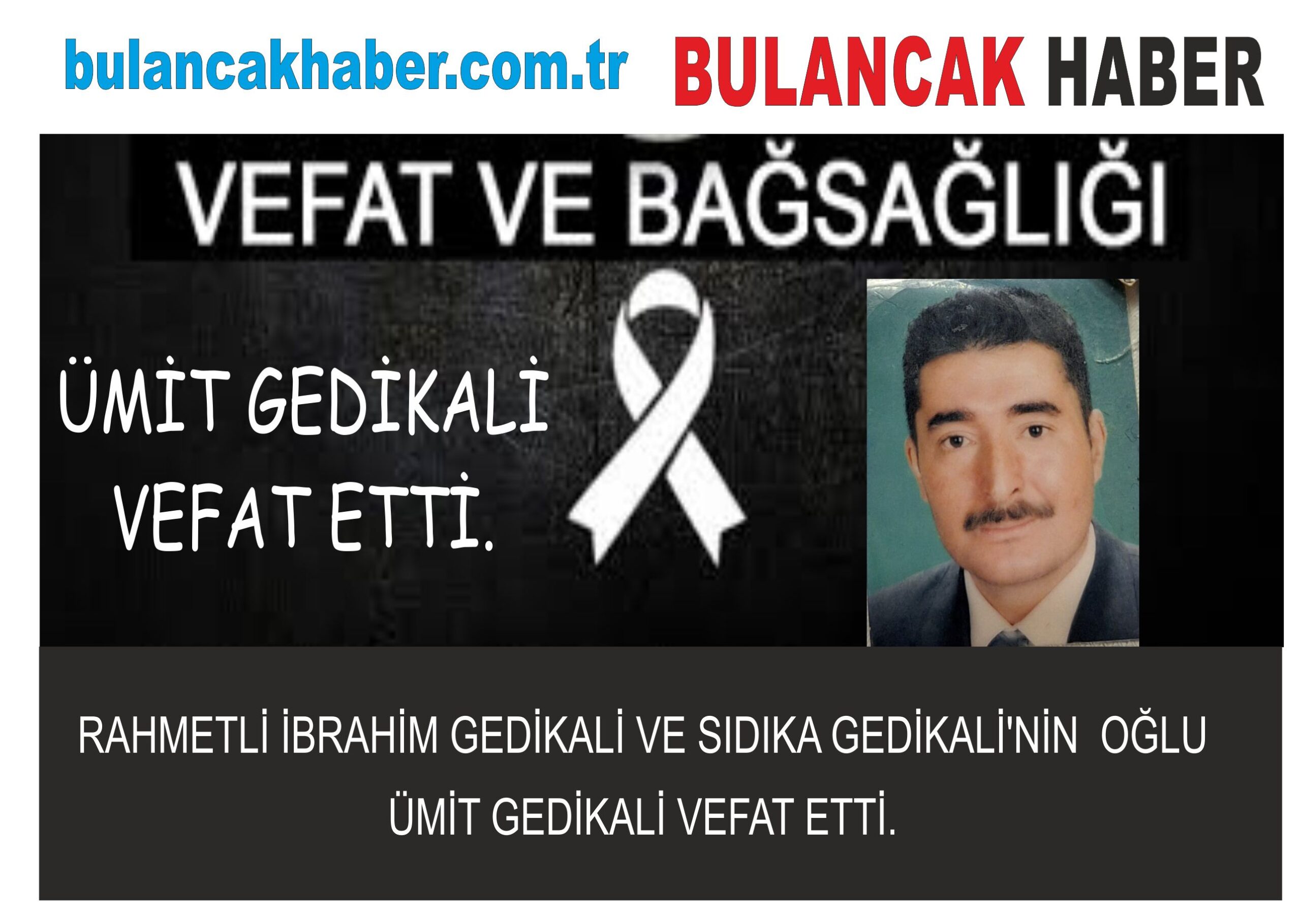 ÜMİT GEDİKALİ VEFAT ETTİ.