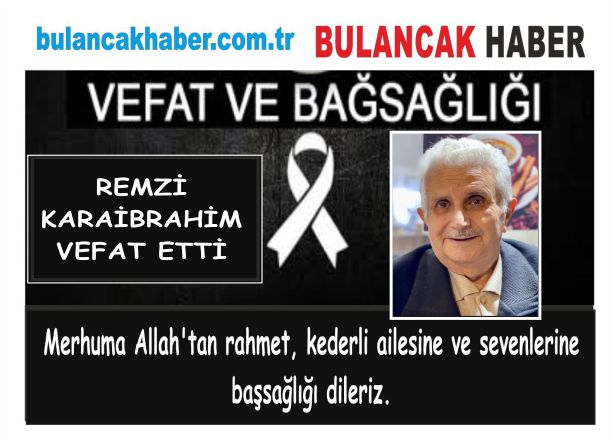 REMZİ KARAİBRAHİM VEFAT ETTİ.