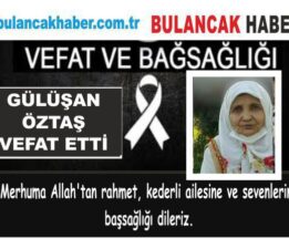 GÜLÜŞAN ÖZTAŞ VEFATT ETİ