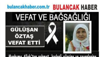 GÜLÜŞAN ÖZTAŞ VEFATT ETİ