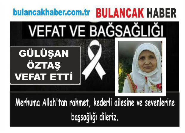 GÜLÜŞAN ÖZTAŞ VEFATT ETİ