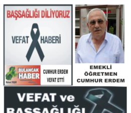 EMEKLİ ÖĞRETMEN CUMHUR ERDEM VEFAT ETTİ.