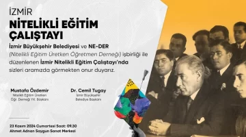 İZMİR’DE NİTELİKLİ EĞİTİM ÇALIŞTAYI 23 KASIM’DA GERÇEKLEŞECEK