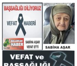 SABİHA AŞAR VEFAT ETTİ.