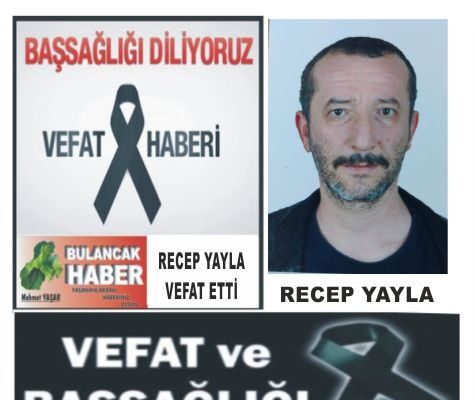 RECEP YAYLA VEFAT ETTİ.