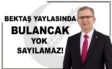 BEKTAŞ YAYLASI ALINAN KARAR BÜYÜK BİR ŞAŞKINLIK VE ÜZÜNTÜ YAŞATTI.