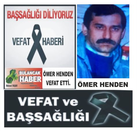 ÖMER HENDEN VEFAT ETTİ.