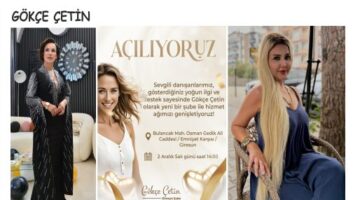 GÖKÇE ÇETİN’DEN GİRESUN’A YENİ ŞUBE