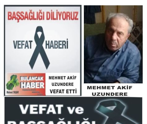 MEHMET AKİF UZUNDERE VEFAT ETTİ.