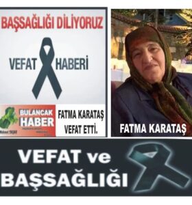 FATMA KARATAŞ VEFAT ETTİ.