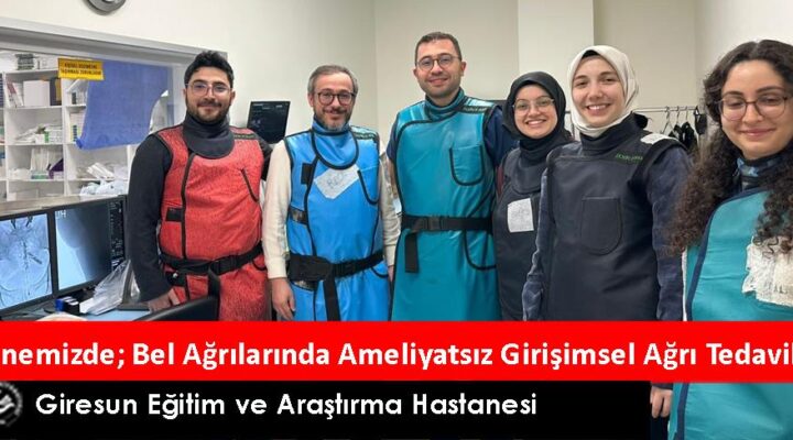 HASTANEMİZDE; BEL AĞRILARINDA AMELİYATSIZ GİRİŞİMSEL AĞRI TEDAVİLERİ