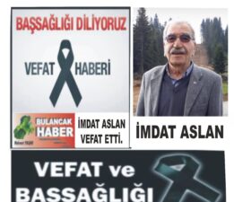 İMDAT ASLAN VEFAT ETTİ.