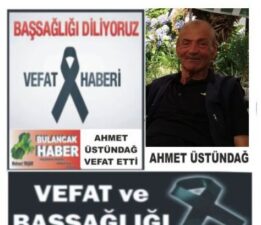 AHMET ÜSTÜNDAĞ VEFAT ETTİ