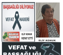 ELİF KONUK VEFAT ETTİ.