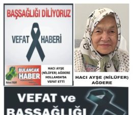 HACI AYŞE (NİLÜFER) AĞDERE HOLLANDA’DA VEFAT ETTİ