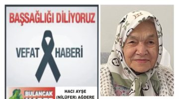 HACI AYŞE (NİLÜFER) AĞDERE HOLLANDA’DA VEFAT ETTİ