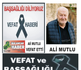 ALİ MUTLU VEFAT ETTİ.