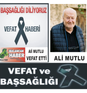 ALİ MUTLU VEFAT ETTİ.
