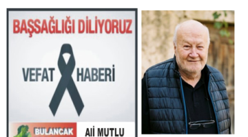 ALİ MUTLU VEFAT ETTİ.
