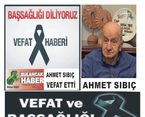 AHMET SIBIÇ VEFAT ETTİ.