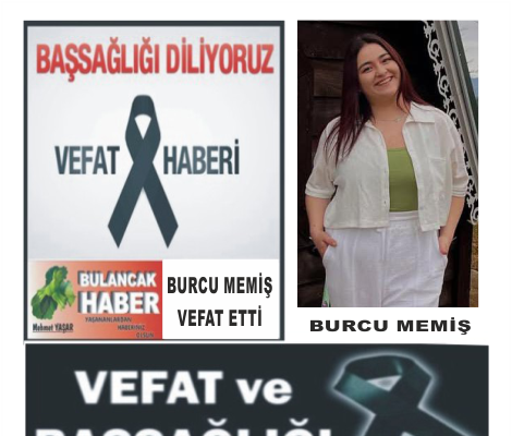 BURCU MEMİŞ VEFAT ETTİ.