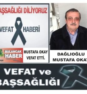 DAĞLIOĞLU MUSTAFA OKAY VEFAT ETTİ.