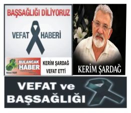 HÜSEYİN KERİM ŞARDAĞ VEFAT ETTİ