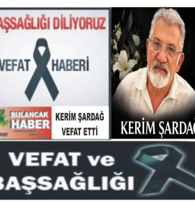 HÜSEYİN KERİM ŞARDAĞ VEFAT ETTİ