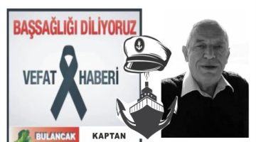 KAPTAN KADİR FAT HAYATINI KAYBETTİ
