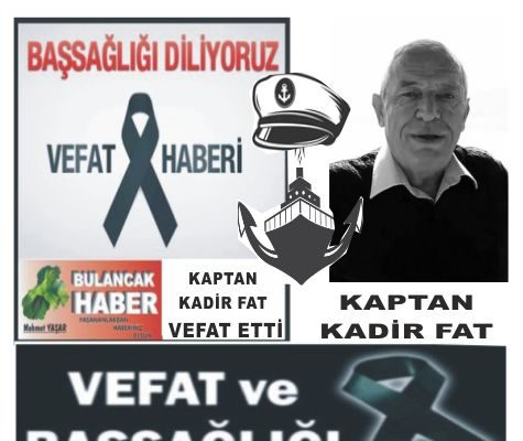 KAPTAN KADİR FAT HAYATINI KAYBETTİ
