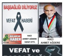 HACI AHMET AĞDERE’NİN VEFAT ETTİ.