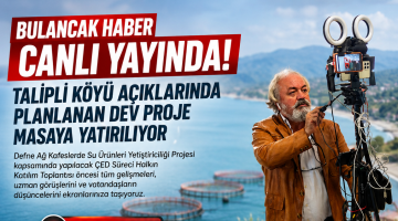 TALİPLİ KÖYÜ AÇIKLARINDA PLANLANAN DEV SU ÜRÜNLERİ PROJESİ MASAYA YATIRILIYOR