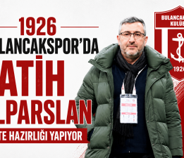 1926 BULANCAKSPOR’DA FATİH ALPARSLAN LİSTE HAZIRLIĞINA BAŞLADI