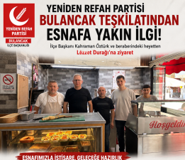 YENİDEN REFAH PARTİSİ BULANCAK TEŞKİLATI ESNAFLA GÖNÜL KÖPRÜSÜ KURUYOR