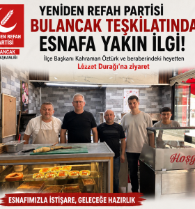 YENİDEN REFAH PARTİSİ BULANCAK TEŞKİLATI ESNAFLA GÖNÜL KÖPRÜSÜ KURUYOR