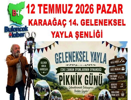 12 TEMMUZ PAZAR KARAAĞAÇ YAYLASI’NDA BÜYÜK BULUŞMA