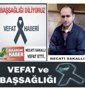 NECATİ SAKALLI VEFAT ETTİ.