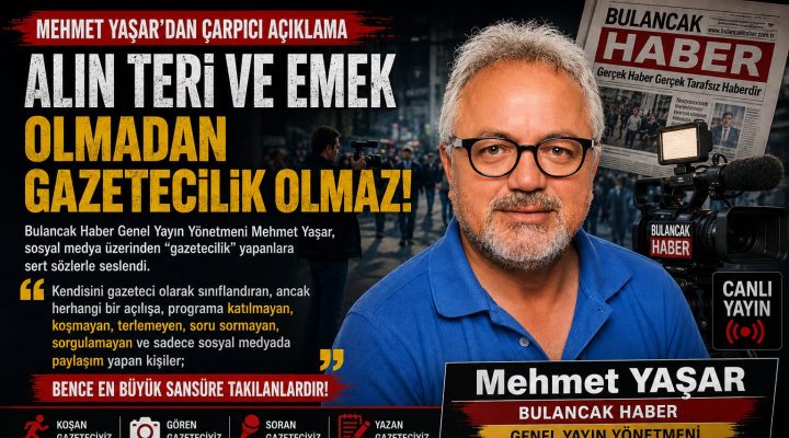 MEHMET YAŞAR: GAZETECİLİK SOSYAL MEDYA PAYLAŞIMI DEĞİL, SAHADA VERİLEN EMEKTİR