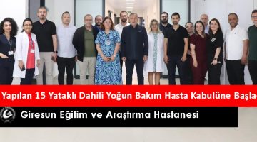 GİRESUN EĞİTİM VE ARAŞTIRMA HASTANESİ’NDE SAĞLIKTA ÖNEMLİ YATIRIM