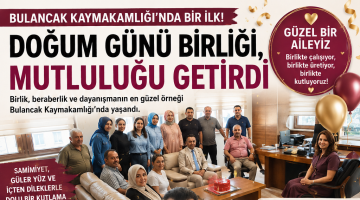 BULANCAK KAYMAKAMLIĞI’NDA BİR İLK! DOĞUM GÜNÜ BİRLİĞİ, MUTLULUĞU BÜYÜTTÜ