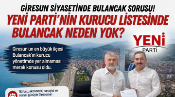 GİRESUN SİYASETİNDE BULANCAK SORUSU!
