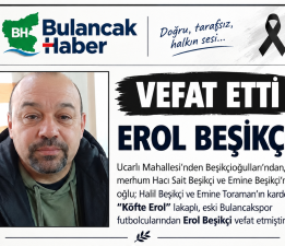 EROL BEŞİKÇİ VEFAT ETTİ