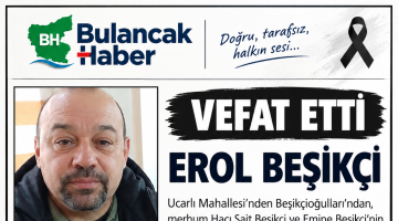 EROL BEŞİKÇİ VEFAT ETTİ