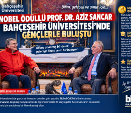 NOBEL ÖDÜLLÜ AZİZ SANCAR, BAHÇEŞEHİR ÜNİVERSİTESİ’NDE! ENVER YÜCEL’İN EV SAHİPLİĞİNDE BİLİM VE GENÇLİK BULUŞTU