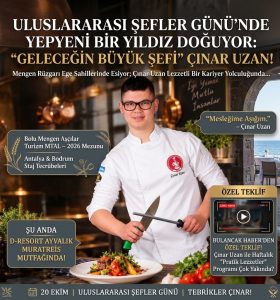 ULUSLARARASI ŞEFLER GÜNÜ’NDE YEPYENİ BİR YILDIZ DOĞUYOR: “GELECEĞİN BÜYÜK ŞEFİ” ÇINAR UZAN!