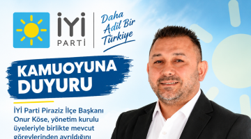 İYİ PARTİ PİRAZİZ İLÇE BAŞKANI ONUR KÖSE GÖREVİNDEN AYRILDI